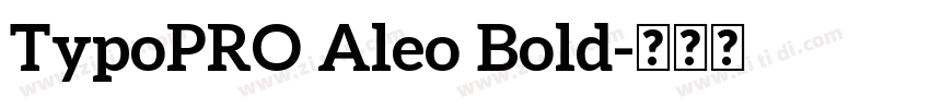 TypoPRO Aleo Bold字体转换